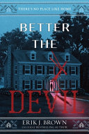 "Better the Devil" by Erik J. Brown