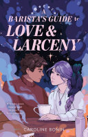 "A Barista's Guide to Love &amp; Larceny" by Caroline Bonin