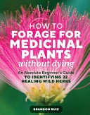 "How to Forage for Medicinal Plants Without Dying" by Brandon Ruiz