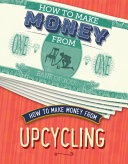 "How to Make Money from Upcycling" by Rita Storey