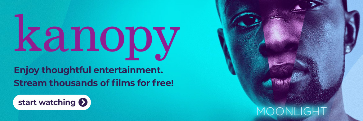 "Kanopy: Enjoy thoughtful entertainment. Stream thousands of films for free!"